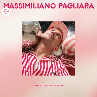 Massimiliano Pagliara — 20 YEARS OF MASSIMILIANO PAGLIARA - SELECTED UNRELEASED WORKS (2x12") vinyl cover