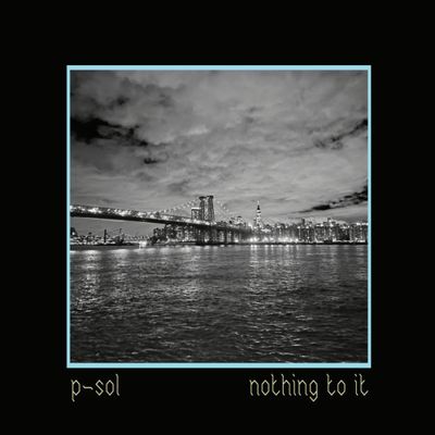 P Sol — Nothing To It vinyl cover