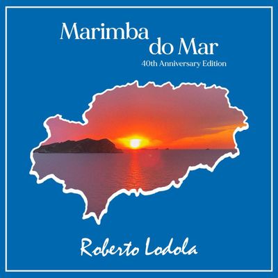 Roberto Lodola — Marimba Do Mar (40th Anniversary Edition) vinyl cover